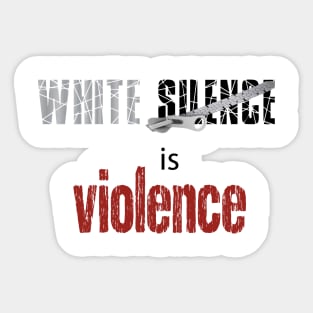 white silence is violence, black white equal Sticker